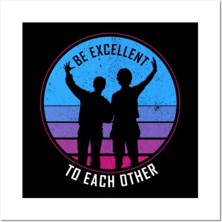 Be Excellent To Each Other - Bill & Ted Posters and Art